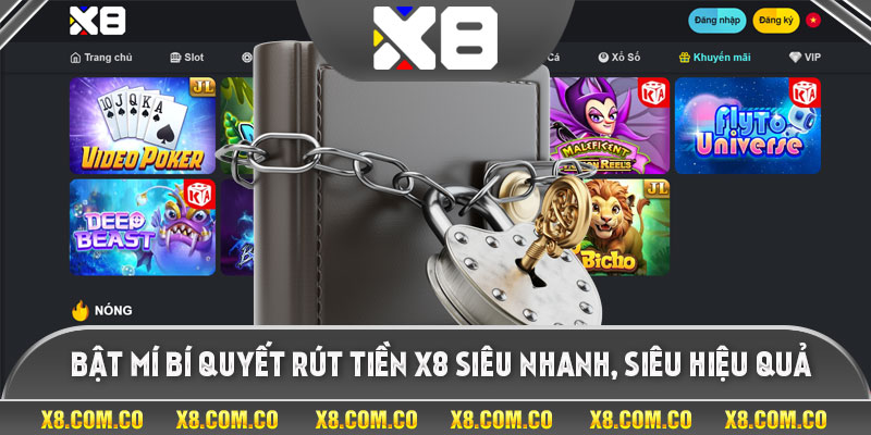 Bật mí bí quyết rút tiền X8 siêu nhanh, siêu hiệu quả