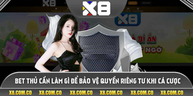 Bet thủ cần làm gì để bảo vệ quyền riêng tư khi cá cược