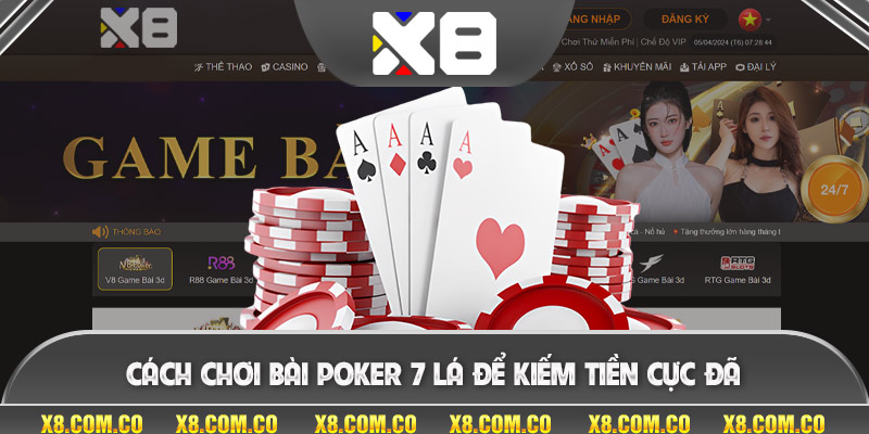 Cách chơi bài poker 7 lá để kiếm tiền cực đã