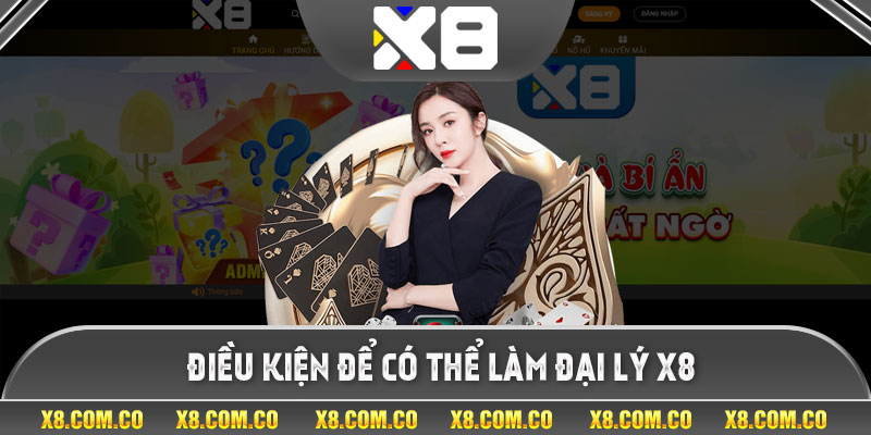 Điều kiện để có thể làm đại lý x8