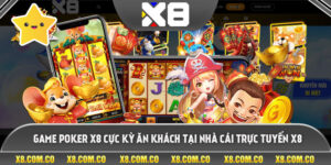 Game Poker X8 Cực Kỳ Ăn Khách Tại Nhà Cái Trực Tuyến X8