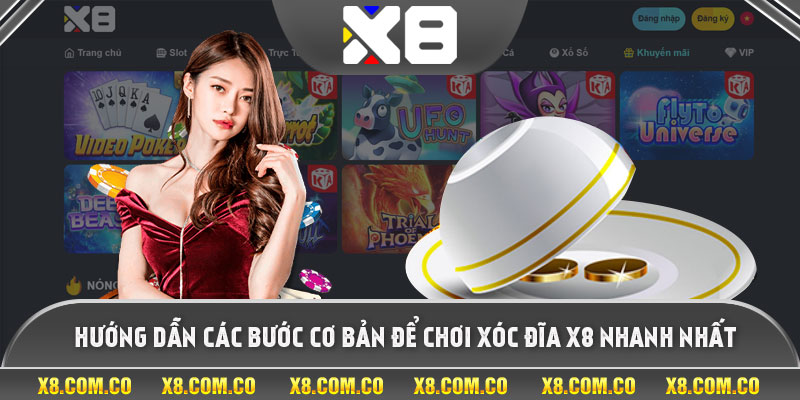 Hướng dẫn các bước cơ bản để chơi xóc đĩa x8 nhanh nhất