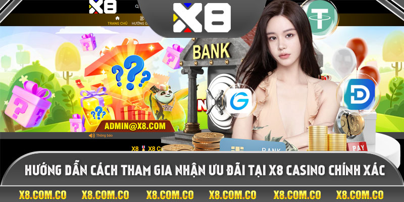 Hướng dẫn cách tham gia nhận ưu đãi tại X8 casino chính xác