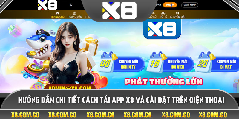 Hướng dẫn chi tiết cách tải app x8 và cài đặt trên điện thoại