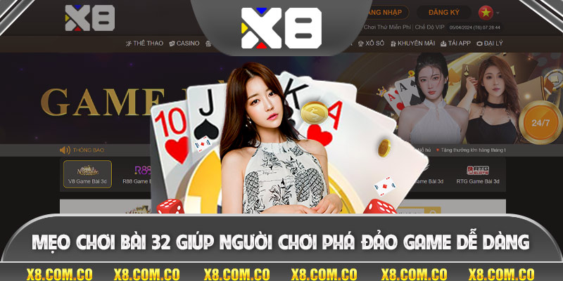 Mẹo chơi bài 32 giúp người chơi phá đảo game dễ dàng