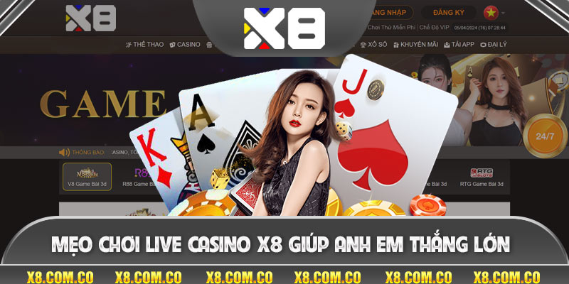 Mẹo chơi live casino X8 giúp anh em thắng lớn