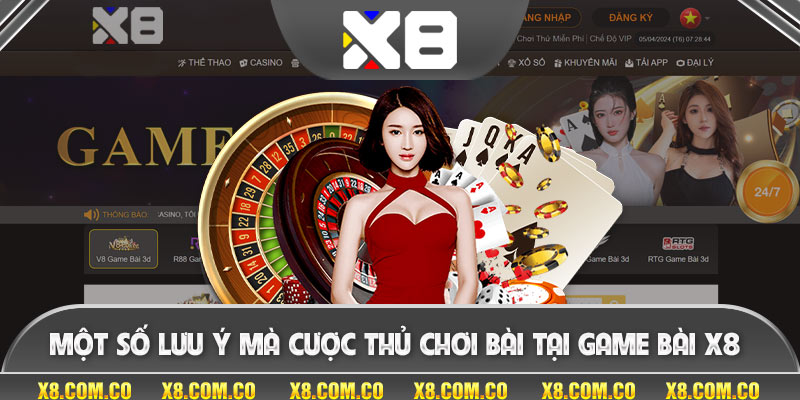 Một số lưu ý mà cược thủ chơi bài tại Game bài x8