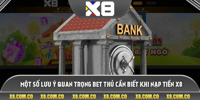 Một số lưu ý quan trọng bet thủ cần biết khi nạp tiền x8