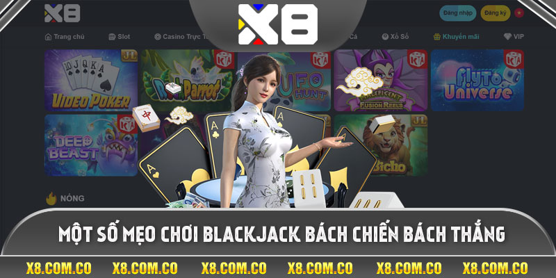 Một số mẹo chơi Blackjack bách chiến bách thắng