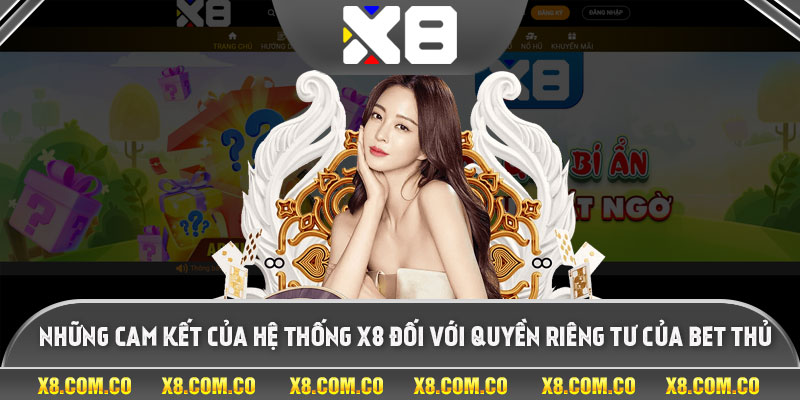 Những cam kết của hệ thống x8 đối với quyền riêng tư của bet thủ