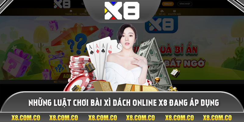 Những luật chơi bài xì dách online x8 đang áp dụng