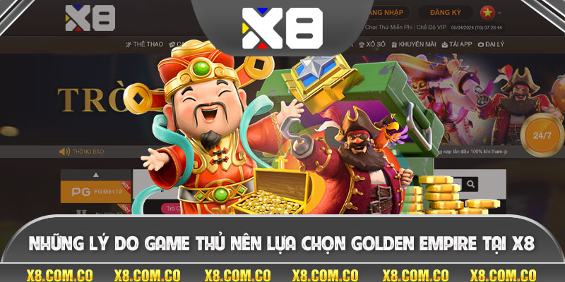 Những lý do game thủ nên lựa chọn Golden empire tại X8