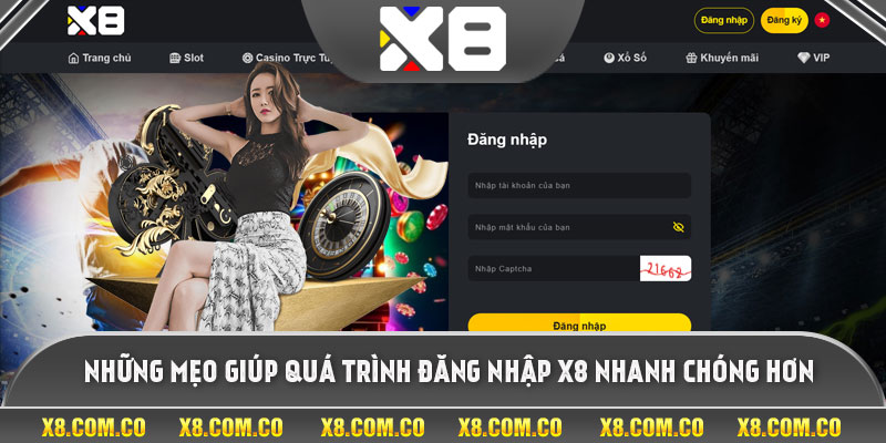 Những mẹo giúp quá trình đăng nhập X8 nhanh chóng hơn