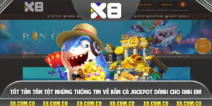 Tất Tần Tần Tật Những Thông Tin Về Bắn Cá Jackpot Dành Cho Anh Em