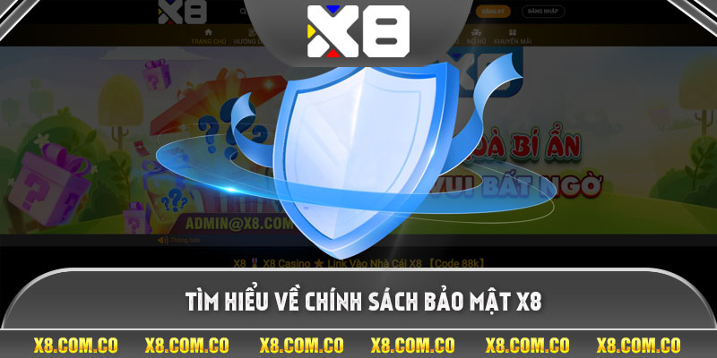 Tìm hiểu về chính sách bảo mật X8