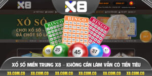 Xổ Số Miền Trung X8 – Không Cần Làm Vẫn Có Tiền Tiêu