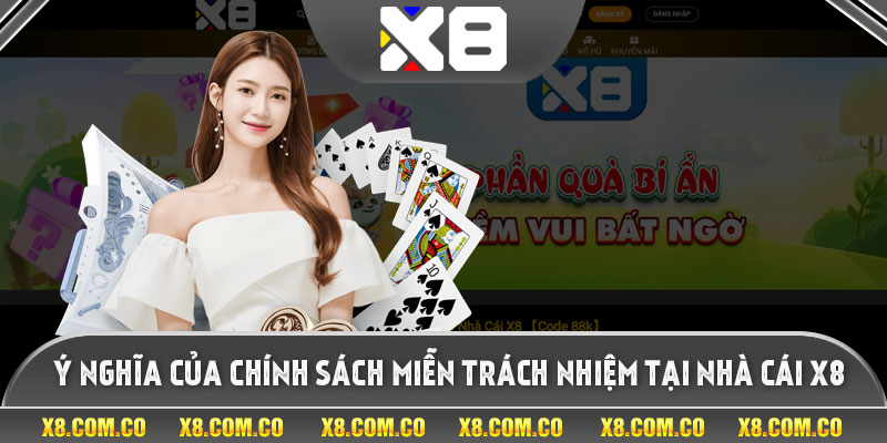 Ý nghĩa của chính sách miễn trách nhiệm tại nhà cái X8